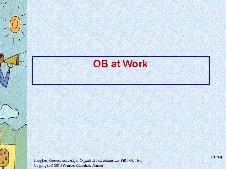 OB at Work Langton, Robbins and Judge, Organizational Behaviour, Fifth Cdn. Ed. Copyright ©