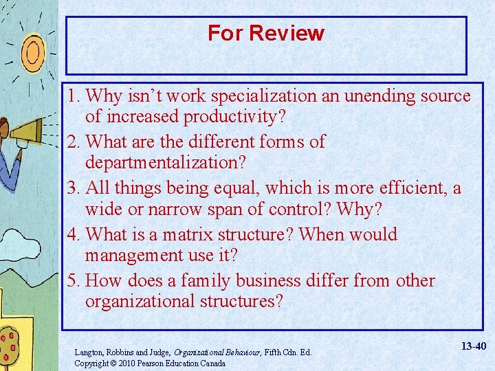 For Review 1. Why isn’t work specialization an unending source of increased productivity? 2.