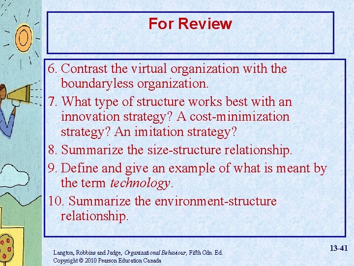 For Review 6. Contrast the virtual organization with the boundaryless organization. 7. What type