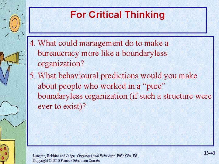 For Critical Thinking 4. What could management do to make a bureaucracy more like