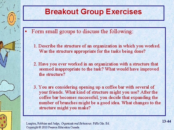 Breakout Group Exercises • Form small groups to discuss the following: 1. Describe the