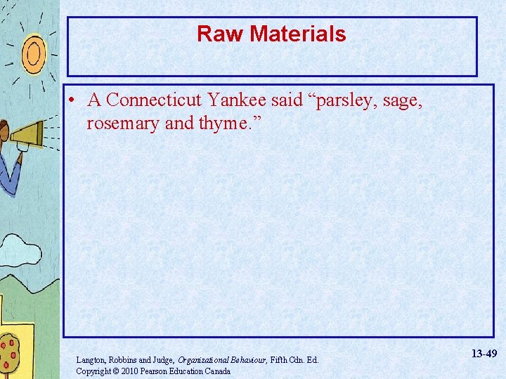 Raw Materials • A Connecticut Yankee said “parsley, sage, rosemary and thyme. ” Langton,