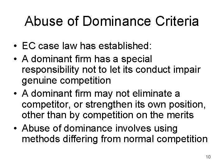 Abuse of Dominance Criteria • EC case law has established: • A dominant firm