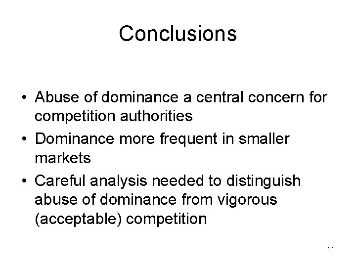 Conclusions • Abuse of dominance a central concern for competition authorities • Dominance more