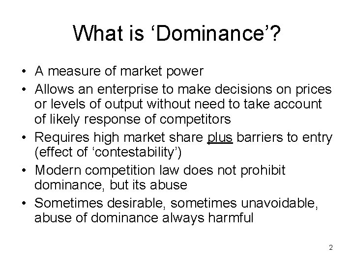 What is ‘Dominance’? • A measure of market power • Allows an enterprise to