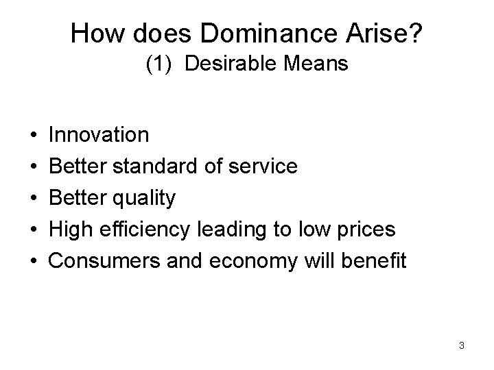 How does Dominance Arise? (1) Desirable Means • • • Innovation Better standard of