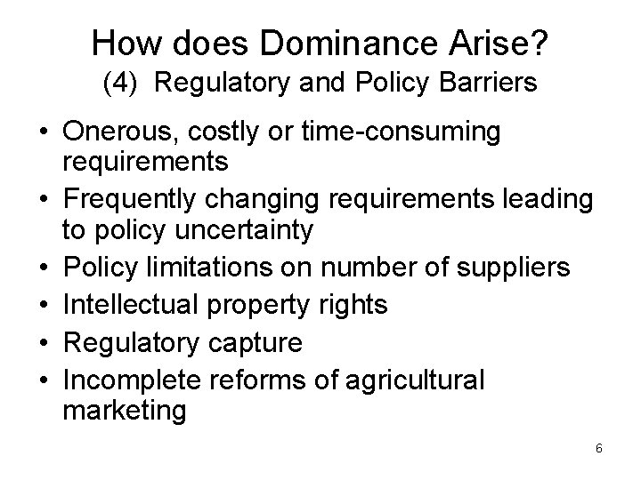How does Dominance Arise? (4) Regulatory and Policy Barriers • Onerous, costly or time-consuming