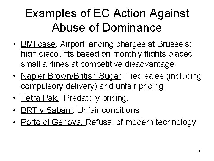 Examples of EC Action Against Abuse of Dominance • BMI case. Airport landing charges
