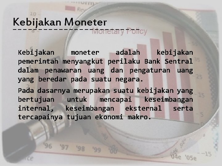 Kebijakan _ _ _ _ _ Moneter ________ Kebijakan moneter adalah kebijakan pemerintah menyangkut