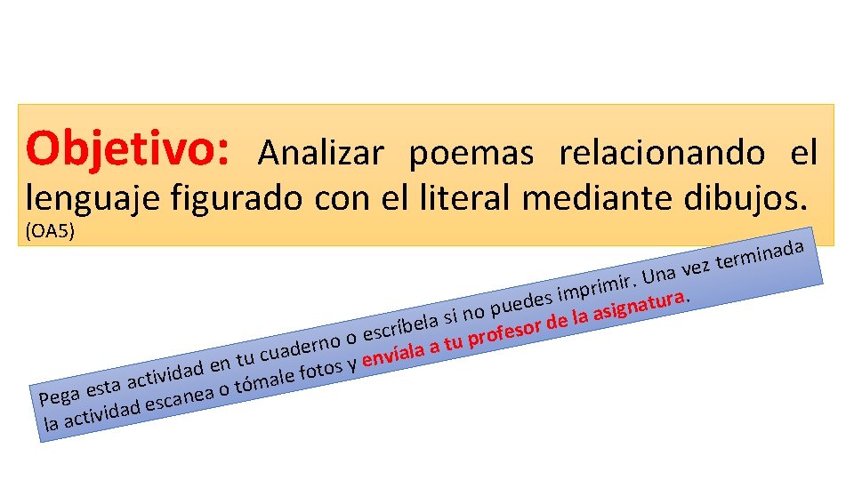 Objetivo: Analizar poemas relacionando el lenguaje figurado con el literal mediante dibujos. (OA 5)