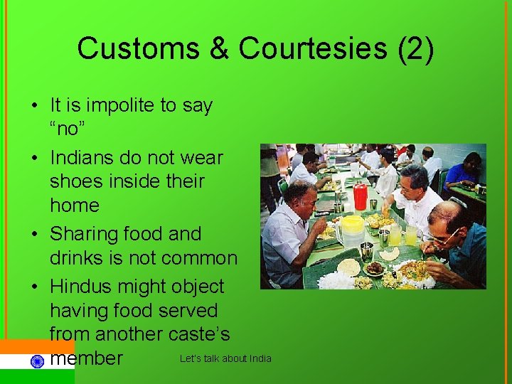 Customs & Courtesies (2) • It is impolite to say “no” • Indians do