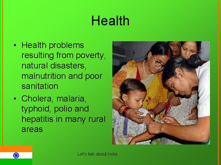 Health • Health problems resulting from poverty, natural disasters, malnutrition and poor sanitation •