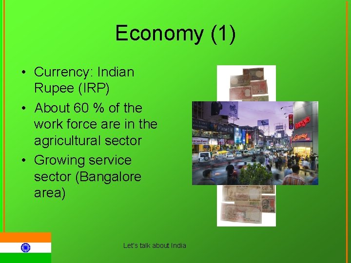 Economy (1) • Currency: Indian Rupee (IRP) • About 60 % of the work