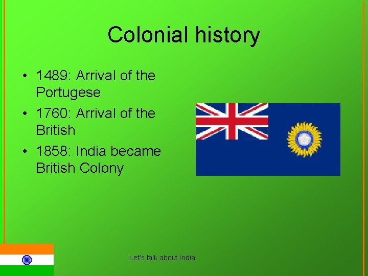 Colonial history • 1489: Arrival of the Portugese • 1760: Arrival of the British