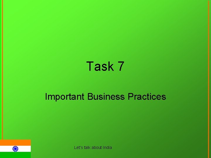 Task 7 Important Business Practices Let‘s talk about India 