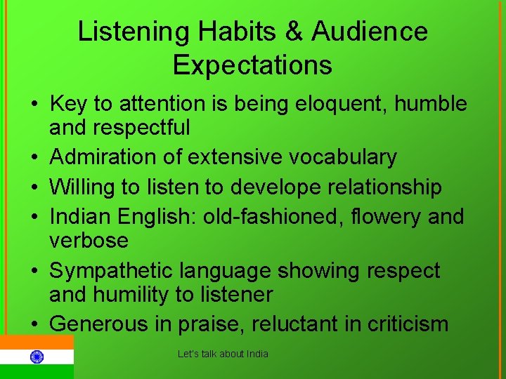 Listening Habits & Audience Expectations • Key to attention is being eloquent, humble and