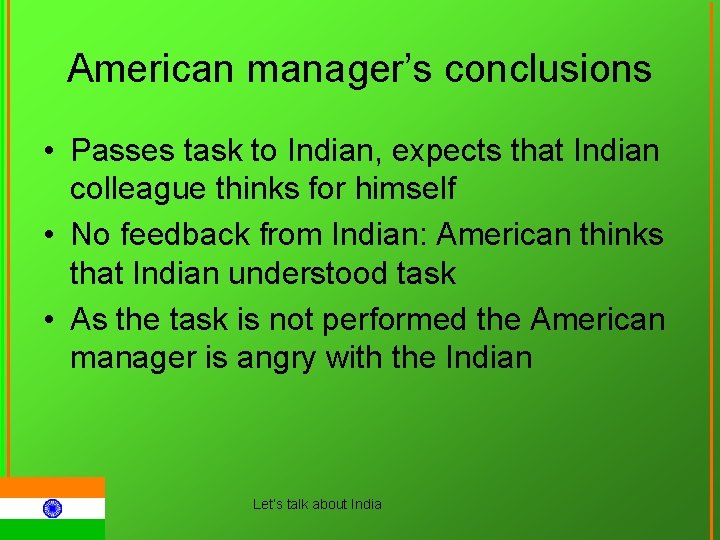 American manager’s conclusions • Passes task to Indian, expects that Indian colleague thinks for