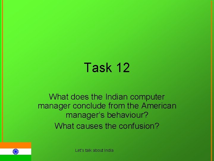 Task 12 What does the Indian computer manager conclude from the American manager’s behaviour?