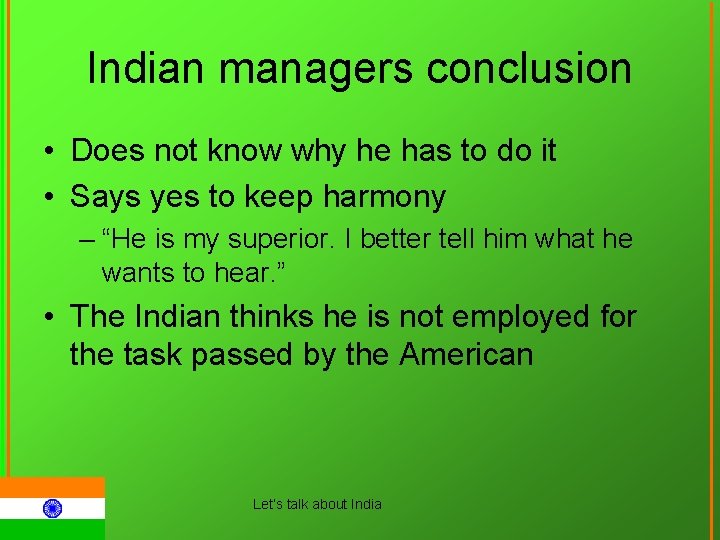 Indian managers conclusion • Does not know why he has to do it •