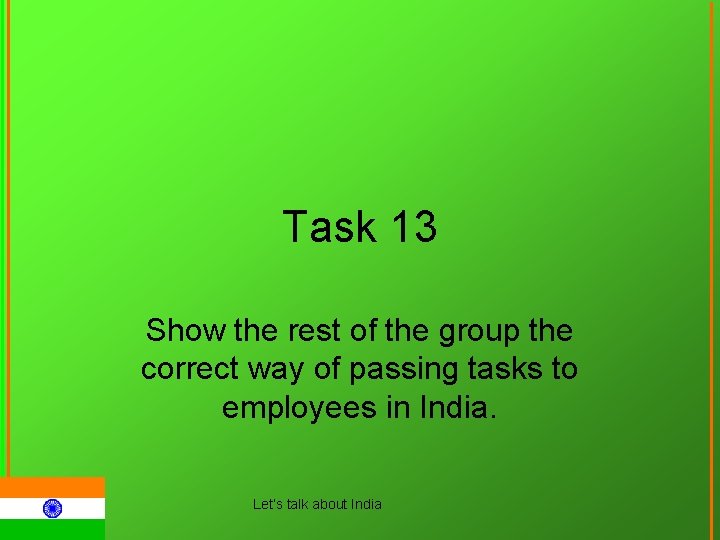 Task 13 Show the rest of the group the correct way of passing tasks