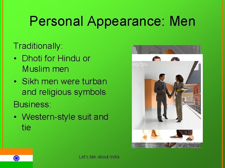 Personal Appearance: Men Traditionally: • Dhoti for Hindu or Muslim men • Sikh men
