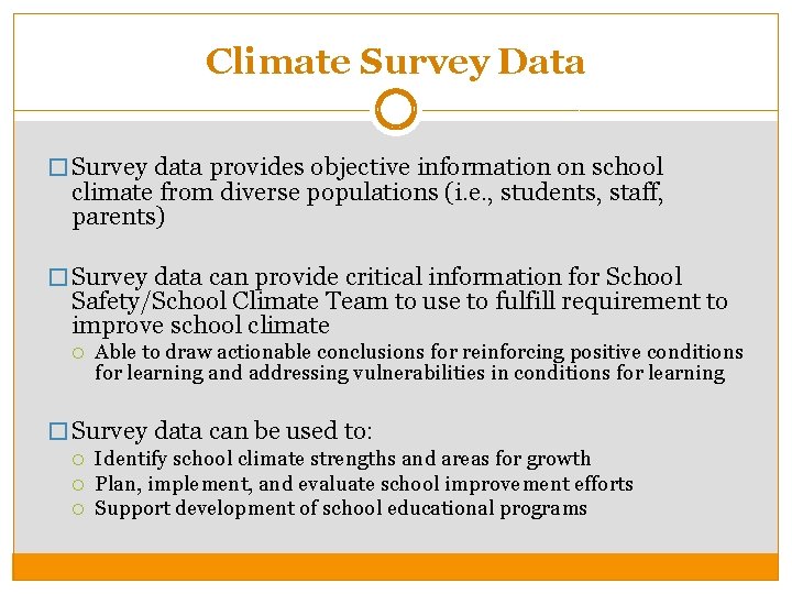 Climate Survey Data � Survey data provides objective information on school climate from diverse