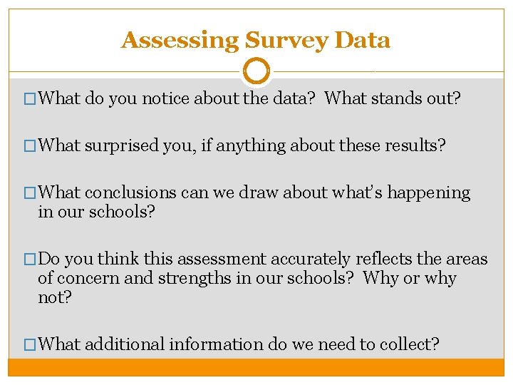 Assessing Survey Data �What do you notice about the data? What stands out? �What