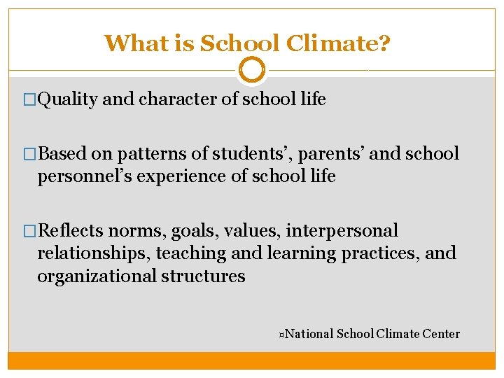 What is School Climate? �Quality and character of school life �Based on patterns of