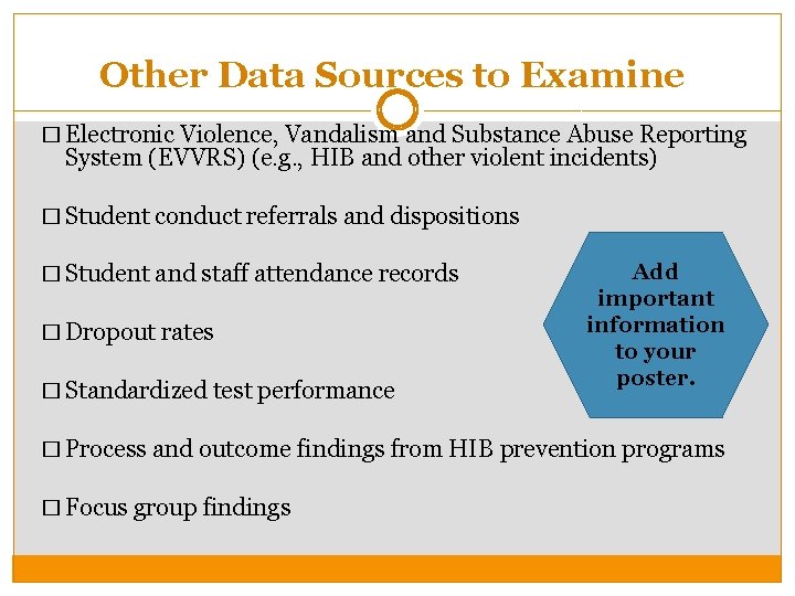 Other Data Sources to Examine � Electronic Violence, Vandalism and Substance Abuse Reporting System