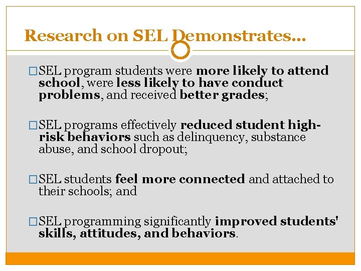 Research on SEL Demonstrates… �SEL program students were more likely to attend school, were