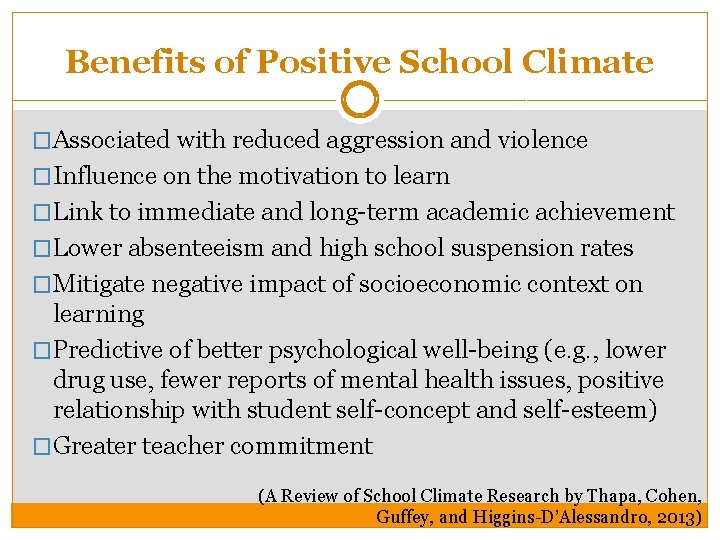 Benefits of Positive School Climate �Associated with reduced aggression and violence �Influence on the