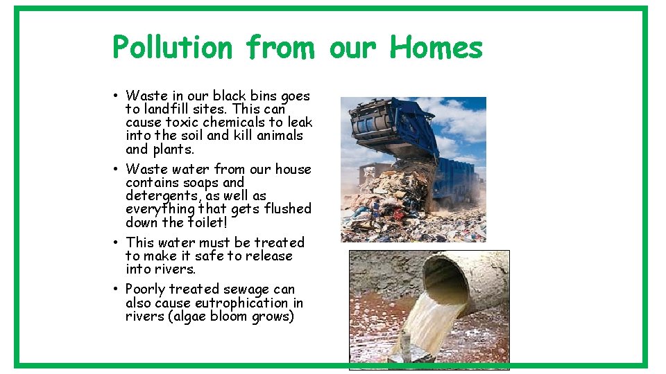 Pollution from our Homes • Waste in our black bins goes to landfill sites.