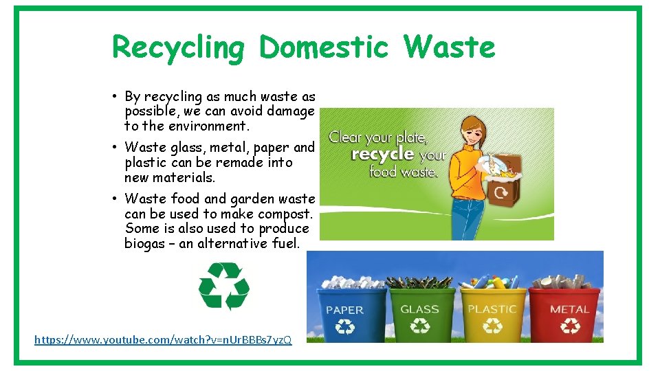 Recycling Domestic Waste • By recycling as much waste as possible, we can avoid
