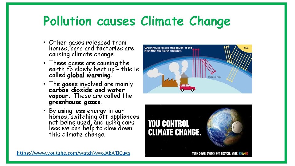 Pollution causes Climate Change • Other gases released from homes, cars and factories are