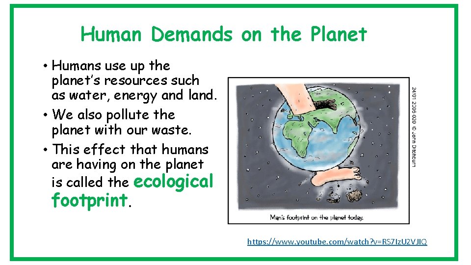 Human Demands on the Planet • Humans use up the planet’s resources such as