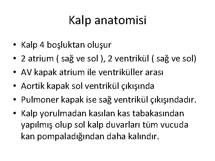 Kalp anatomisi • • • Kalp 4 boşluktan oluşur 2 atrium ( sağ ve