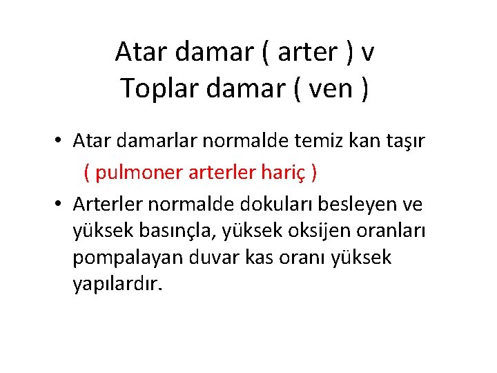 Atar damar ( arter ) v Toplar damar ( ven ) • Atar damarlar