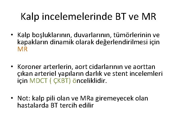 Kalp incelemelerinde BT ve MR • Kalp boşluklarının, duvarlarının, tümörlerinin ve kapakların dinamik olarak