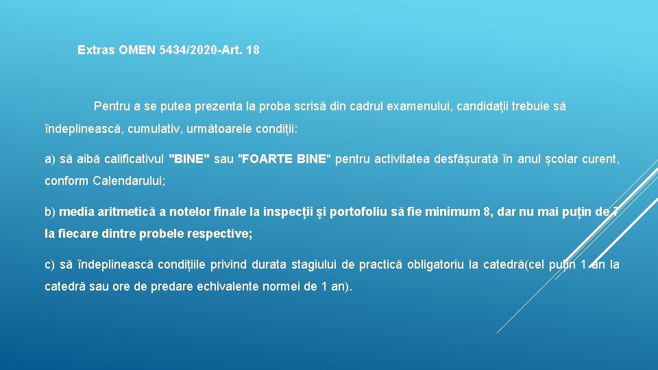 Extras OMEN 5434/2020 -Art. 18 Pentru a se putea prezenta la proba scrisă din