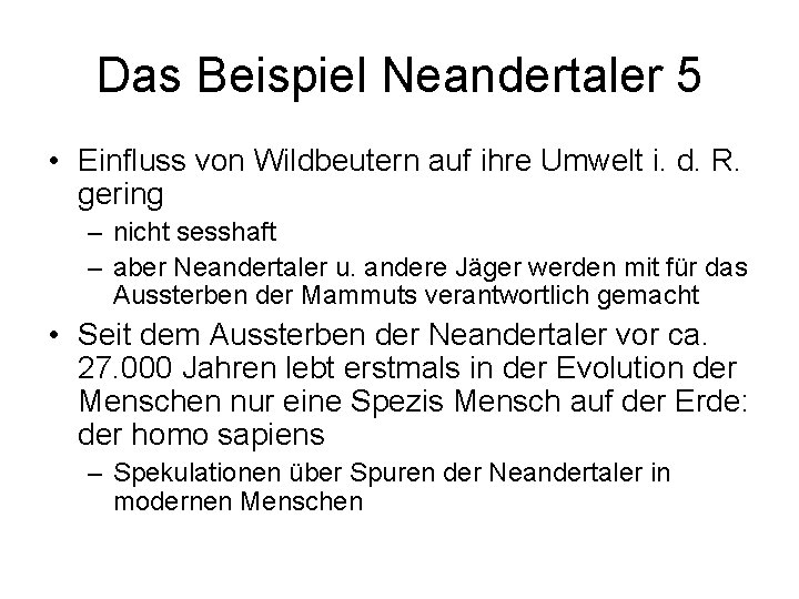 Das Beispiel Neandertaler 5 • Einfluss von Wildbeutern auf ihre Umwelt i. d. R.