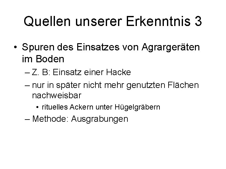 Quellen unserer Erkenntnis 3 • Spuren des Einsatzes von Agrargeräten im Boden – Z.