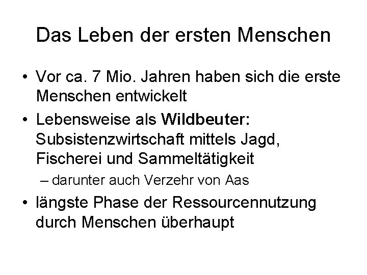 Das Leben der ersten Menschen • Vor ca. 7 Mio. Jahren haben sich die