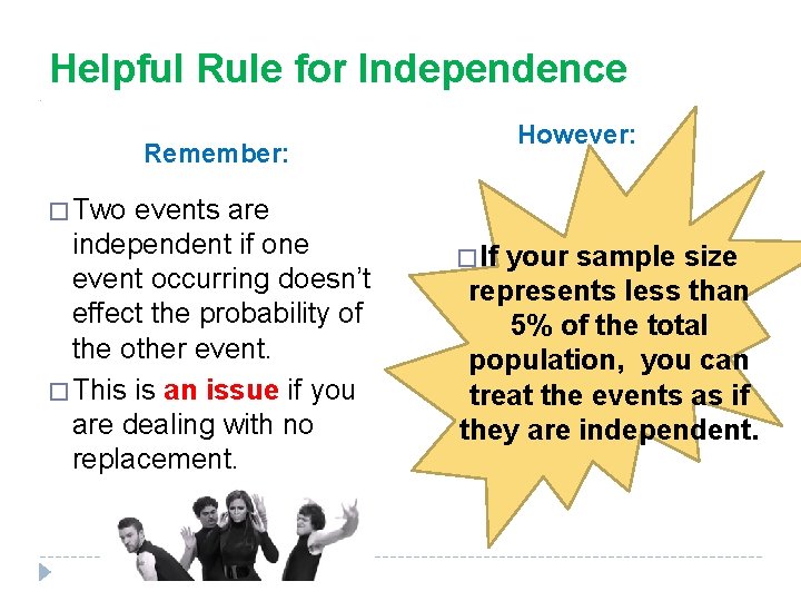Helpful Rule for Independence However: Remember: � Two events are independent if one event