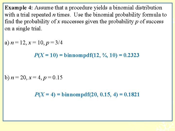 Example 4: Assume that a procedure yields a binomial distribution with a trial repeated