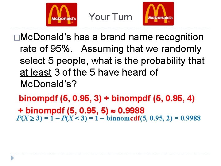 Your Turn �Mc. Donald’s has a brand name recognition rate of 95%. Assuming that