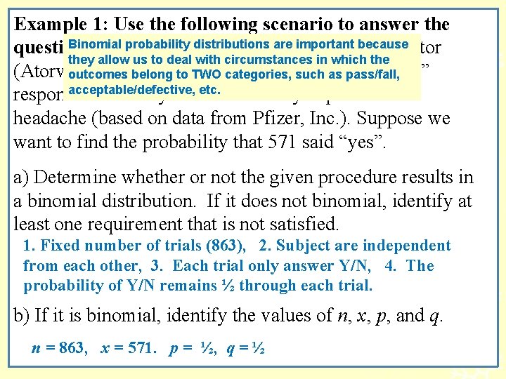 Example 1: Use the following scenario to answer the Binomial probability distributions are important