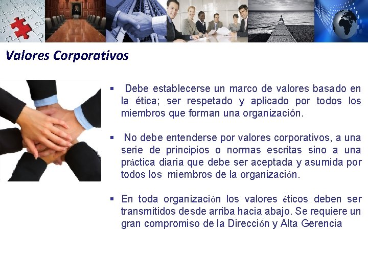 Valores Corporativos § Debe establecerse un marco de valores basado en la ética; ser