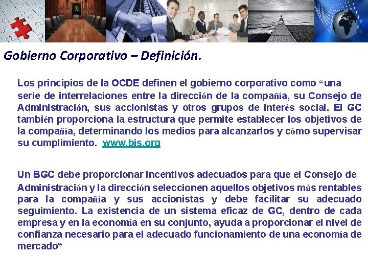 Gobierno Corporativo – Definición. Los principios de la OCDE definen el gobierno corporativo como