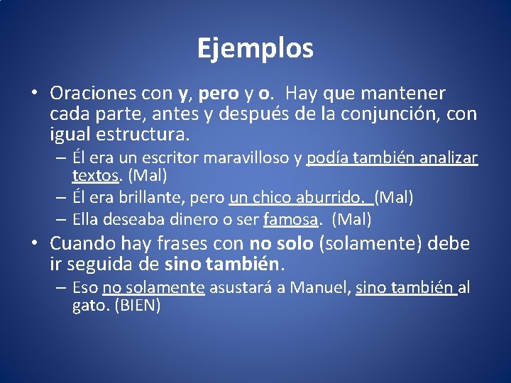 Ejemplos • Oraciones con y, pero y o. Hay que mantener cada parte, antes
