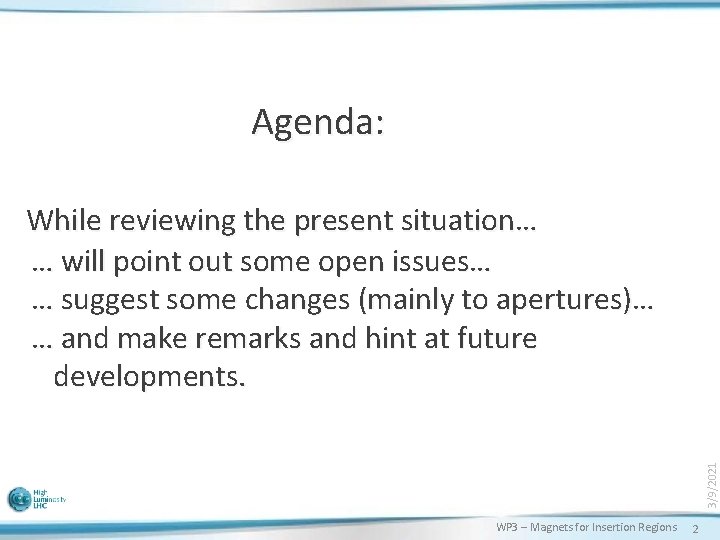 Agenda: 3/9/2021 While reviewing the present situation… … will point out some open issues…